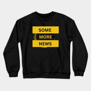 Some More News Humor Chronicle Crewneck Sweatshirt